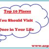 Top 10 Places You Should Visit Once in Your Life