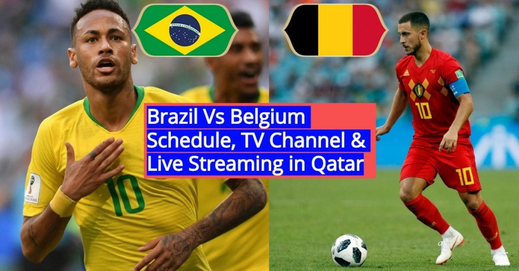 Brazil vs Belgium FIFA World Cup 2018 Live Streaming in Qatar